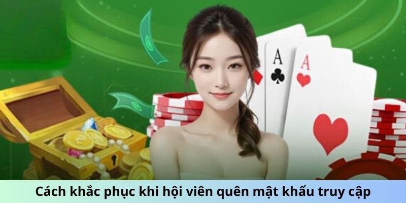 Cách khắc phục khi hội viên quên mật khẩu truy cập