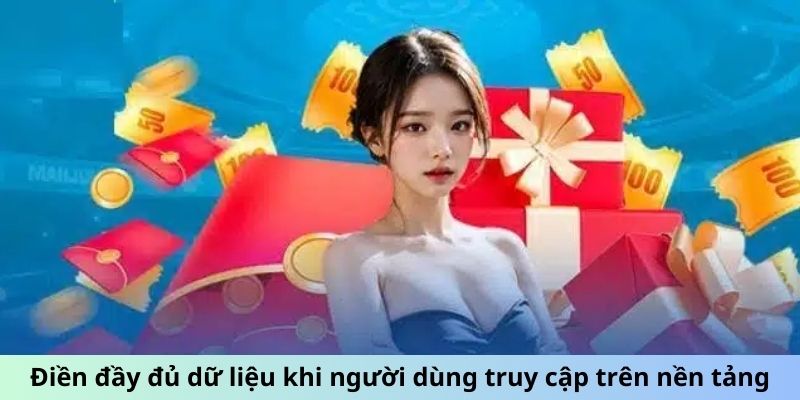 Điền đầy đủ dữ liệu khi người dùng truy cập trên nền tảng